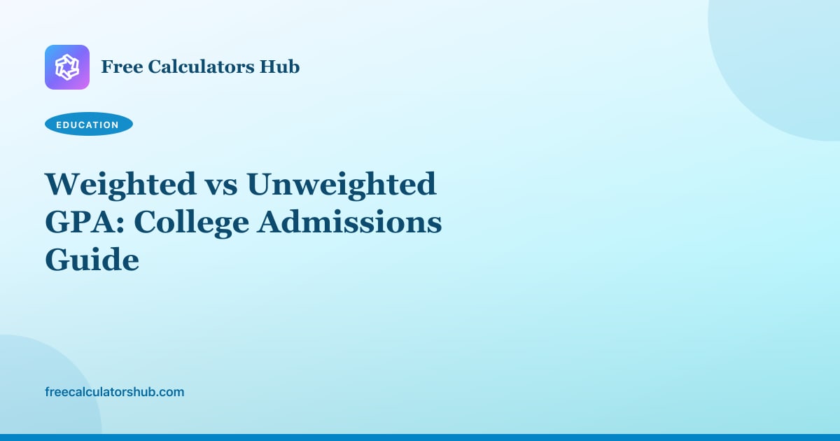 Weighted vs Unweighted GPA: College Admissions Guide