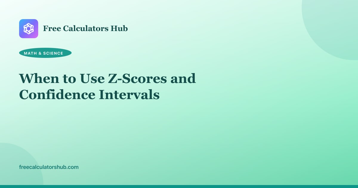 When to Use Z-Scores and Confidence Intervals